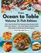 From Ocean to Table- Volume 2: Fish Edition