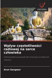 Wp¿yw OmniScriptum SRL Wplyw czestotliwosci radiowej na serce czlowieka: Analiza parametryczna sygnału EKG narażonego na działanie fal radiowych