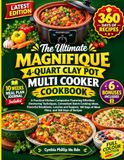 The Magnifique The Ultimate Magnifique 4-Quart Clay Pot Multi Cooker Cookbook