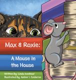 Max & Roxie: A Mouse in the House