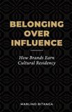 Belonging Libri GmbH Belonging Over Influence: How Brands Earn Cultural Residency Paperback