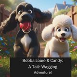 Bobba Louie & Candy: A Tail-Wagging Adventure!