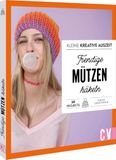 Kleine kreative Auszeit: Trendige Mützen häkeln: 20 Projekte für die ganze Familie