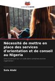 Nécessité de mettre en place des services d'orientation et de conseil au Nigeria: Une ouverture sur un vide dans certaines écoles nigérianes !