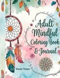 Adult Mindful Coloring Book & Journal: Relax and Reflect