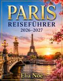 PARIS REISEFÜHRER 2026–2027
