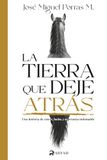 La tierra que dejé atrás: Una historia de raíces, lucha y esperanza indomable