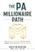 The PA Millionaire Path: How Physician Assistants Can Build Wealth, Eliminate Debt, and Create Financial Freedom