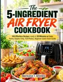 The 5-Ingredient Air Fryer Cookbook
