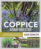 Coppice Agroforestry: Tending Trees for Product, Profit, and Woodland Ecology