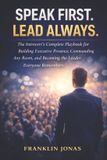 SPEAK Libri GmbH SPEAK FIRST. LEAD ALWAYS.: The Introvert's Complete Playbook for Building Executive Presence, Commanding Any Room, and Becoming the Leader Everyone Remembers