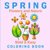 Spring Flowers and Nature: Bold & Easy Coloring Book