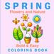 Spring Flowers and Nature: Bold & Easy Coloring Book