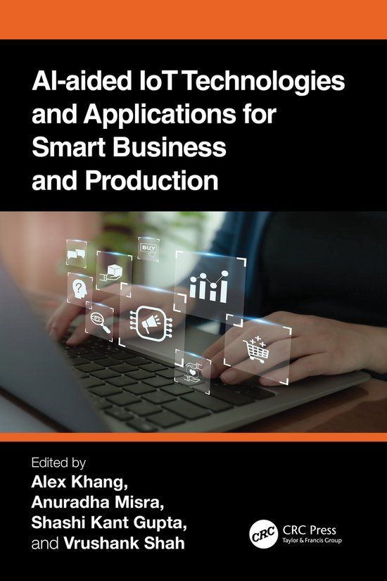 AI-Aided Crc Press AI-Aided IoT Technologies and Applications for Smart Business and Production