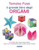 Il grande libro dell'origami. Ediz. illustrata