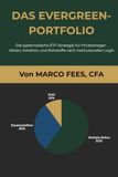 Das Evergreen Das Evergreen-Portfolio: Die systematische ETF-Strategie für Privatanleger: Aktien, Anleihen und Rohstoffe nach institutioneller Logik