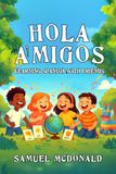 Hola Amigos: Learning Spanish With Friends