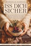 Iss dich sicher - Wie dein Nervensystem über Hunger, Heißhunger und Selbstkontrolle entscheidet und du Frieden mit deinem Essverhalten schließt.: emotionales Essen auf die gesunde Art regulieren