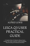 Leica Q3 User Practical Guide