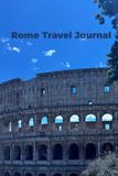 Rome Travel Journal: Blank Lined Notebook for Travel Memories Aesthetic Rome Italy Cover 100 Pages 6x9 inches