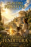 CULTURE SEPOLTE E GRANDI CIVILTA': LA VOCE DELLA FENDITURA - DELPHI