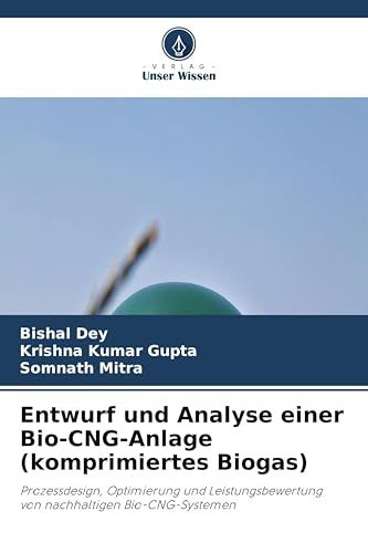 Entwurf Verlag Unser Wissen Entwurf und Analyse einer Bio-CNG-Anlage (komprimiertes Biogas)