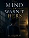 The Mind That Wasn't Hers: The Case For and Against Postpartum Insanity