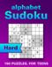 Sudoku with Letters Puzzle Book for Teens: 150 Hard Large Print Puzzles to Boost Memory, Focus and Relaxation, Wordoku / Alphabet Sudoku, (with Solutions)