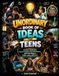 Unordinary Book of Ideas for Teens: Creative Challenges, Clever Projects, Life Experiments, and Fresh Ways to Think, Learn, and Grow