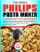The Philips The Simple Pasta Maker Cookbook for Beginners