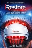 The iRestore The Complete Guide to the iRestore Professional Laser Hair Growth System