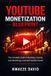 YouTube Independently Published YouTube Monetisation Blueprint: The Complete Playbook for Building a Profitable Channel — From Zero to Full-Time Income