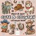 Cute & Country Coloring Book