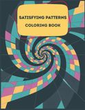 Satisfying Patterns Colouring Book: Simple Geometric Designs With Cute Illustrations to Relax and Stress Relief for Adults and Teens
