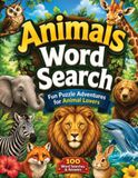 Animals Word Search: Fun Puzzle Adventures for Animal Lovers: 100 Word Searches & Answers