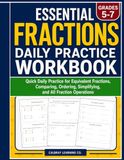 Essential Fractions Daily Practice Workbook: Grades 4–6 Math Skills & Assessment for Test Prep, Review & Mastery: Quick Checks for Comparing ... and Word Problems for Test Prep and Mastery