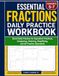 Essential Fractions Daily Practice Workbook: Grades 4–6 Math Skills & Assessment for Test Prep, Review & Mastery: Quick Checks for Comparing ... and Word Problems for Test Prep and Mastery