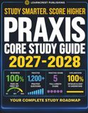 Praxis Core Study Guide 2027-2028 Academic Skills for Educators Test Prep with 1200+ Practice Tests and Detailed Answer Explanations for Reading 5713, Writing 5723, and Math 5733
