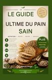 LE GUIDE ULTIME DU PAIN SAIN