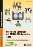 Lesen METACOM Lesen und Schreiben mit Tieren: Ganzwörter speichern und einfache Sätze bilden mit optional verwendbaren MetaTalk-Symbolpfaden - GE (1. bis 4. Klasse)