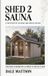 Shed 2 Sauna: A Definitive Design and Build Guide