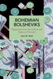 Bohemian Haymarket Books Bohemian Bolsheviks: Dispatches from the Culture and History of the Left Paperback