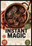 INSTANT MAGIC: 125 One-Pot Pressure Cooker Recipes That Actually Work on a Tuesday Night