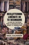 Decluttering - Libérate de tu desmadre: La guía sin tonterías para la organización del hogar y el minimalismo