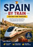 Spain by Train for First-Time Travelers