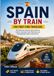 Spain by Train for First-Time Travelers
