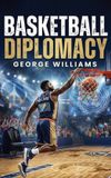 BASKETBALL Libri GmbH Basketball Diplomacy Hardcover