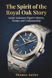 The Audemars Piguet The Spirit of the Royal Oak Story: Inside Audemars Piguet’s History, Design, and Craftsmanship
