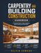 CARPENTRY AND BUILDING CONSTRUCTION HANDBOOK: A Practical Guide to Code-Compliant Wood Framing and Finish Work