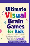 Ultimate Visual Brain Games for Kids: Fun Color, Pattern & Logic Activities for Ages 4–8
